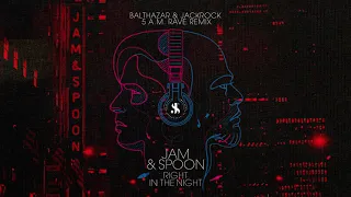 Jam & Spoon - Right In The Night (Balthazar & JackRock 5 A.M. Rave Remix)