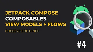 Jetpack Compose - Composables, ViewModels with Kotlin Flows | CheezyCode Hindi