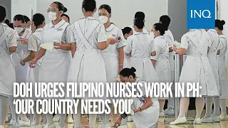 DOH urges Filipino nurses work in PH: ‘Our country needs you’