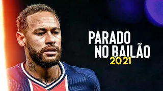 Neymar Jr ► Parado no Bailão - Skills & Goals | HD