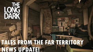 The Long Dark - Tales From The Far Territory News Update!