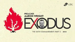 The Sixth Commandment  Part 2 -- Aaron Wright
