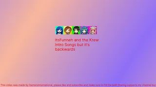 ItsFunneh and the Krew Intro Songs but it's backwards