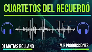 CUARTETOS DEL RECUERDO  DJ MATIAS ROLLANO