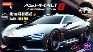 Asphalt 8: Airborne (2023) - Gameplay (PC UHD)🚘 [4K60FPS] - 🔥Nissan CT-R NISMO - Rank 1683 Pro 👑