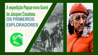 Papua-nova Guiné  - Jacques Cousteau - Expedição - Primeiros Exploradores