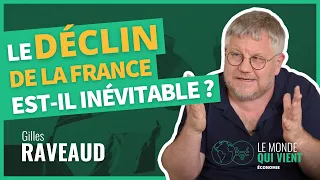 Le déclin de la France est-il inévitable ? | Gilles RAVEAUD