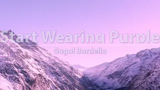 Gogol Bordello - Start Wearing Purple (Lyrics) - Mountains Video