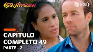 Ojitos Hechiceros 30/04/2018 - Cap 49 - 2/5