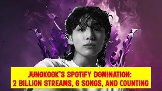 Jungkook's Spotify Domination: 2 Billion Streams, 6 Songs, and Counting