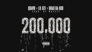 Quavo ft lil uzi & shad da god 200,000