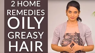 2 Home Remedies To GET RID OF OILY & GREASY HAIR