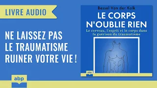 Le corps n'oublie rien: Le cerveau, l'esprit et le... Bessel Van der Kolk. Livre audio français