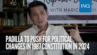 Padilla to push for political changes in 1987 Constitution in 2024 | #INQToday