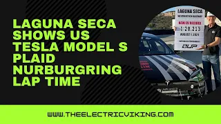 Laguna Seca shows likely Tesla Model S Plaid Nurburgring lap time