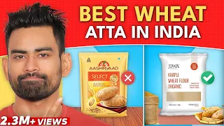 20 Wheat Atta in India Ranked from Worst to Best