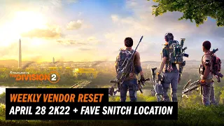 Division 2 - Vendor Reset (April 28 2K22) + Favorite Snitch Location