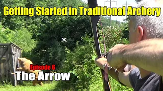 Getting Started in Traditional Archery EP 6 The Arrow