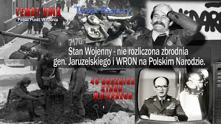 "Temat Dnia"- Stan Wojenny - nie rozliczona zbrodnia gen. Jaruzelskiego i WRON na Polskim Narodzie.