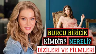 BURCU BİRİCİK KİMDİR NERELİ? Dizileri Ve Filmleri | Hayatı