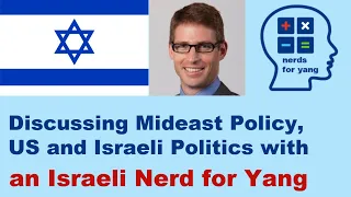What's going on in Israeli politics and why is this Israeli Nerd rooting for Andrew Yang?