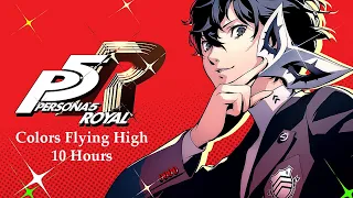 Colors Flying High 10 Hour Version- Persona 5 Royal