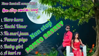 Romeo Baskey Non stop Santali Song 2024 non stop Santali Song 💯🌿🌾🌾New Santali Song 💯🌿🌾