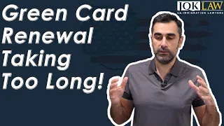 Green Card Renewal Taking Too Long!