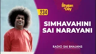 234 - Simhavahini Sai Narayani | Radio Sai Bhajans