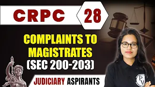 CrPC 28 | Complaints To Magistrates (Sec 200-203) | Major Law | LLB & Judiciary Aspirants