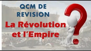 [QCM de révision ] La Révolution française et l'Empire, une nouvelle conception de la nation