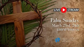 March 24, 2024 - 10:00AM Mass - Palm Sunday