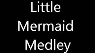 Little Mermaid Medley