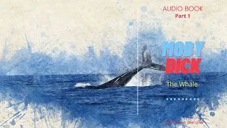 Moby Dick, or the Whale -  Audiobook  Part 1 Excellent Narrative 🎣🐳