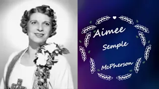 8  Los Generales de Dios Aimee Semple McPherson  Mujer de la Providencia 1890 1944