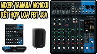 Mixer yamaha MG10XU Kết hợp với loa FBT J8A Hát karaoke bao phê