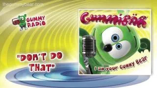 Don't Do That [AUDIO TRACK] Gummibär The Gummy Bear