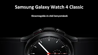 Samsung Galaxy Watch4 kicsomagolás és első benyomások