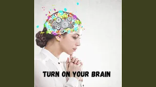 TURN ON YOUR BRAIN