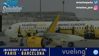 [MSFS] | Paris - Barcelona  | VATSIM | Vueling FlyByWire A320neo l VLG8249 |