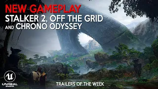 STALKER 2, OFF THE GRID, CHRONO ODYSSEY New Gameplay in Unreal 5 | Trailers of the Week - May 2023