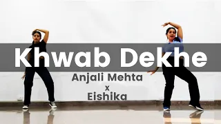Khwab dekhe remix | Anjali Mehta × Eishika | Dance with Anjali Mehta #practicesession #dance