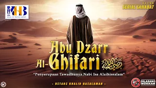 Kisah Sahabat Nabi ﷺ Ke-62: Abu Dzarr Al Ghifari  رضي الله عنه "Perumpamaan Tawadhunya Nabi Isa"