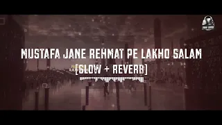 Mustafa jane rehmat || Slowed + Reverb || Laiba Fatima || Super hit Salam || Naat Lovers