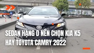 Sedan Hạng D Nên CHọn KIA K5 hay Toyota Camry 2022 - Phi Hoang Channel