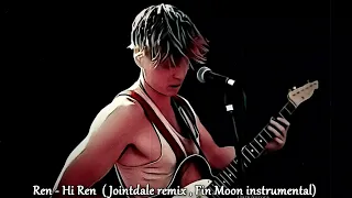 Ren - Hi Ren ( Jointdale Remix , Fin Moon Instrumental )