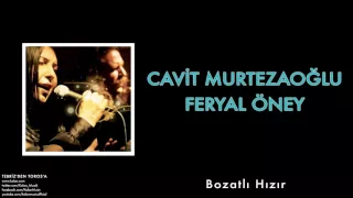 Cavit Murtezaoğlu & Feryal Öney - Bozatlı Hızır [ Tebriz'den Toros'a © 2012 Kalan Müzik ]