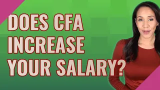 Does CFA increase your salary?