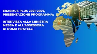 Intervista alla ministra Messa e all'assessora Pratelli sul nuovo programma Erasmus+ 2021-2027