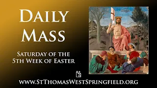 Daily Mass Saturday, May 4, 2024